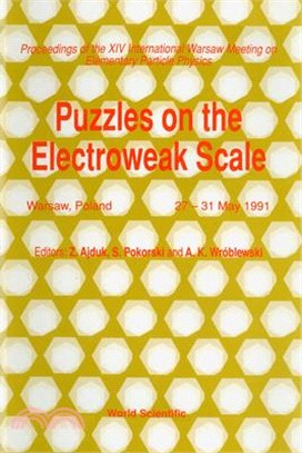 Puzzles on the Electroweak Scale ― Proceedings of the XIV International Warsaw Meeting on Elementary Particle Physics, Warsaw, Poland, 27-31 May 1991