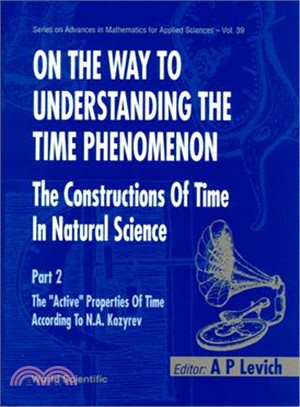 On the Way to Understanding the Time Phenomenon—The Constructions of Time in Natural Science : The "Active" Properties of Time According to N.A. Kozyrev