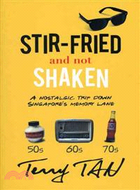 Stir Fried and Not Shaken ─ A Nostalgic Trip Down Singapore's Memory Lane