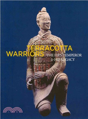 Terracotta Warriors ― The First Emperor and His Legacy