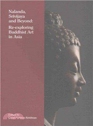 Nalanda, Srivijaya and Beyond ― Re-Exploring Buddhist Art in Asia