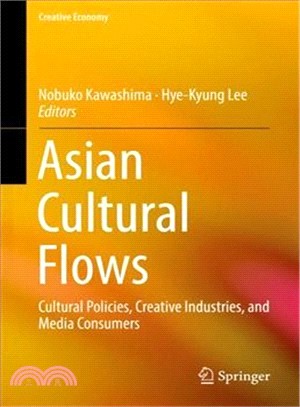 Asian Cultural Flows ― Creative Industries, Cultural Policies, and Media Consumers