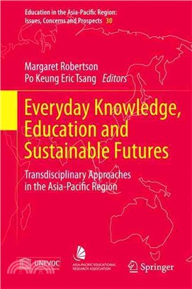 Everyday Knowledge, Education and Sustainable Futures ─ Transdisciplinary Approaches in the Asia-pacific Region