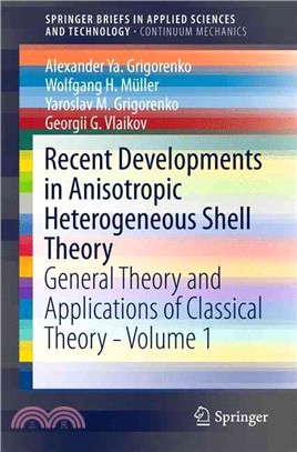 Recent Developments in Anisotropic Heterogeneous Shell Theory ― General Theory and Applications of Classical Theory