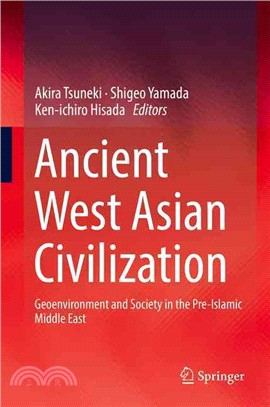 Ancient West Asian Civilization ― Geoenvironment and Society in the Pre-islamic Middle East