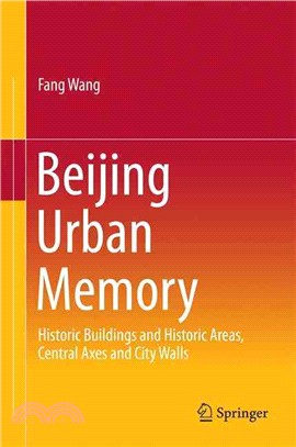 Beijing urban memoryhistoric buildings and historic sites, central axes and city walls /