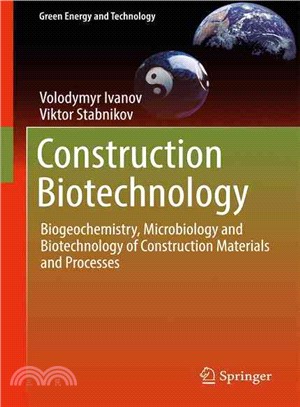 Construction Biotechnology ― Biogeochemistry, Microbiology and Biotechnology of Construction Materials and Processes