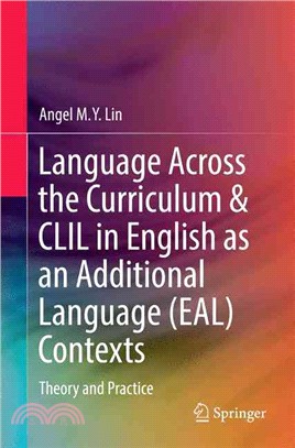 Language across the curriculum & CLIL in English as an Additional Language (EAL) contexts :  theory and practice /