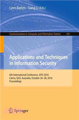 Applications and Techniques in Information Security ― 6th International Conference, Atis 2016, Cairns, Qld, Australia, October 26-28, 2016, Proceedings
