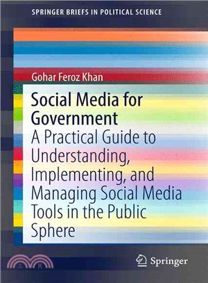 Social Media for Government ― A Practical Guide to Understanding, Implementing, and Managing Social Media Tools in the Public Sphere