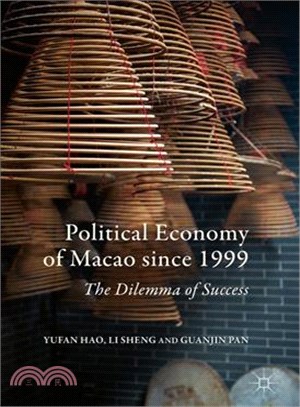 Political economy of Macao since 1999the dilemma of success /