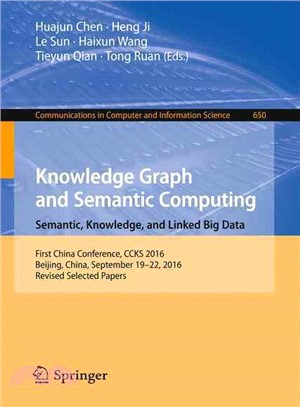 Knowledge Graph and Semantic Computing ― Semantic, Knowledge, and Linked Big Data; First China Conference, Ccks 2016, Beijing, China, September 19-22, 2016, Revised Selected Papers