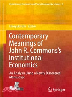 Contemporary Meanings of John R. Commons??Institutional Economics ― An Analysis Using a Newly Discovered Manuscript