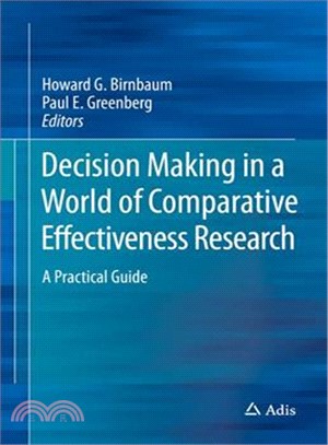 Decision Making in a World of Comparative Effectiveness Research ─ A Practical Guide