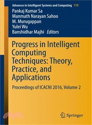 Progress in Intelligent Computing Techniques ― Theory, Practice, and Applications: Proceedings of Icacni 2016