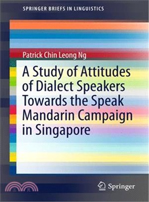 A Study of Attitudes of Dialect Speakers Towards the Speak Mandarin Campaign in Singapore