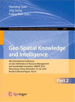 Geo-spatial Knowledge and Intelligence ― 4th International Conference on Geo-informatics in Resource Management and Sustainable Ecosystem, Grmse 2016, Hong Kong, China, November 20, 2016, Rev