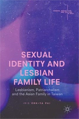 Sexual Identity and Lesbian Family Life ― Lesbianism, Patriarchalism and the Asian Family in Taiwan