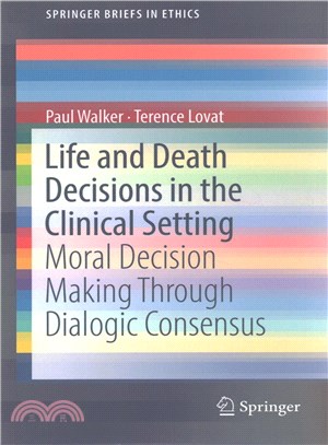 Life and Death Decisions in the Clinical Setting ― Moral Decision Making Through Dialogic Consensus