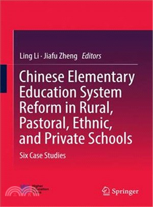 Chinese Elementary Education System Reform in Rural, Pastoral, Ethnic, and Private Schools ― Six Case Studies