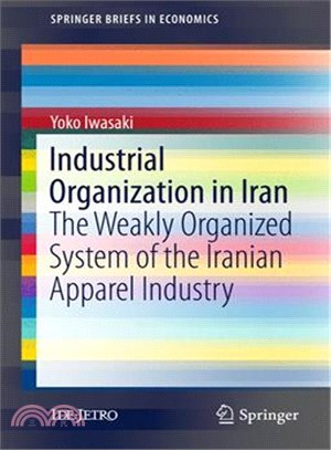 Industrial Organization in Iran ― The Weakly Organized System of the Iranian Apparel Industry
