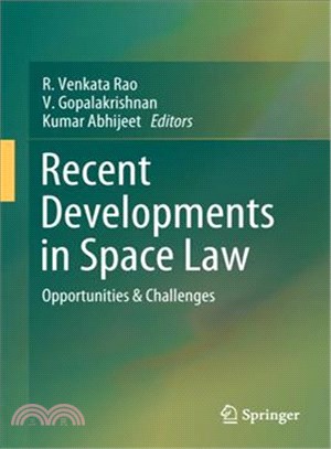 Recent Developments in Space Law ― Opportunities & Challenges