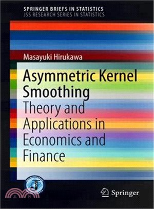 Asymmetric Kernel Smoothing ― Theory and Applications in Economics and Finance