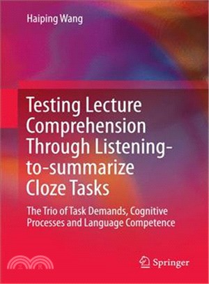 Testing Lecture Comprehension Through Listening-to-summarize Cloze Tasks ― The Trio of Task Demands, Cognitive Processes and Language Competence
