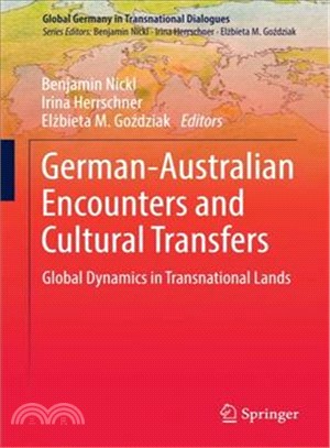 German-australian Encounters and Cultural Transfers ― Global Dynamics in Transnational Lands