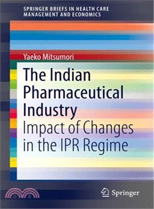 The Indian Pharmaceutical Industry ― Impact of Changes in the Ipr Regime