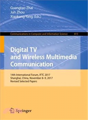 Digital TV and Wireless Multimedia Communication ― 14th International Forum, Iftc 2017, Shanghai, China, November 8-9, 2017, Revised Selected Papers