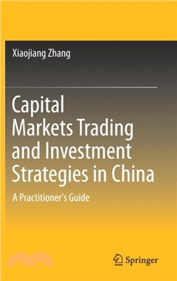 Capital Markets Trading and Investment Strategies in China：A Practitioner's Guide