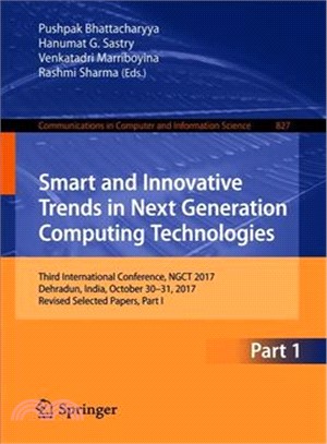Smart and Innovative Trends in Next Generation Computing Technologies ― Third International Conference, Ngct 2017, Dehradun, India, October 30-31, 2017, Selected Papers