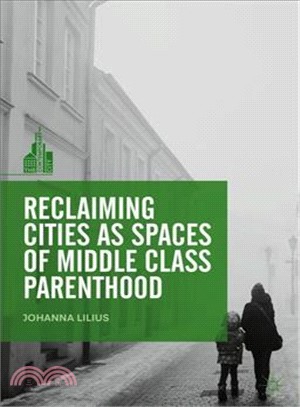 Reclaiming Cities As Spaces of Middle Class Parenthood