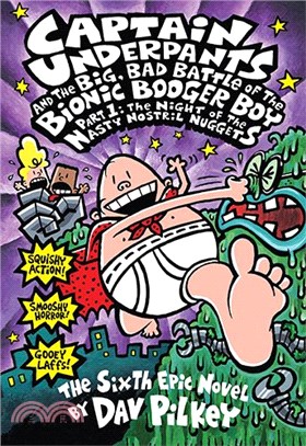 Captain Underpants #6: Captain Underpants and the Big, Bad Battle of the Bionic Booger Boy, Part 1: The Night of the Nasty Nostril Nuggets (平裝本)