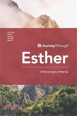 Journey Through Esther: 30 Biblical Insights by Peter Lau