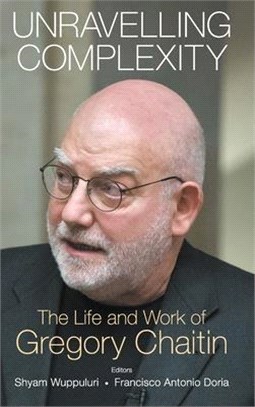 Unravelling Complexity ― The Life and Work of Gregory Chaitin