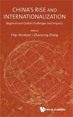 China's Rise and Internationalization ― Regional and Global Challenges and Impacts