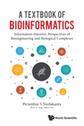 A Textbook of Bioinformatics ― Information-theoretic Perspectives of Bioengineering and Biological Complexes