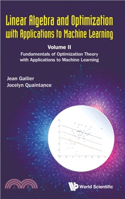 Linear Algebra And Optimization With Applications To Machine Learning - Volume Ii: Fundamentals Of Optimization Theory With Applications To Machine Learning