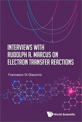 Interviews With Rudolf A. Marcus on Electron Transfer Reactions