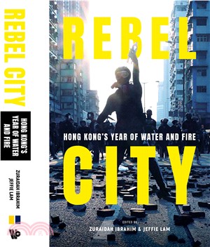 REBEL CITY: HONG KONG'S YEAR OF WATER AND FIRE(平裝)
