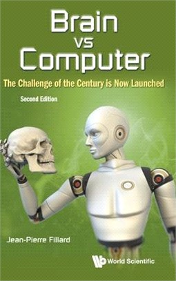Brain Vs Computer: The Challenge of the Century Is Now Launched (Second Edition)