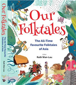 OUR FOLKTALES: THE ALL-TIME FAVOURITE FOLKTALES OF ASIA