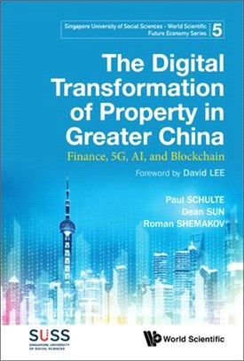 Digital Transformation of Property in Greater China, The: Finance, 5g, Ai, and Blockchain