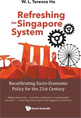 Refreshing the Singapore System: Recalibrating Socio-Economic Policy for the 21st Century