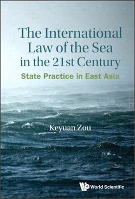 International Law of the Sea in the Twenty-First Century, The: State Practice in East Asia