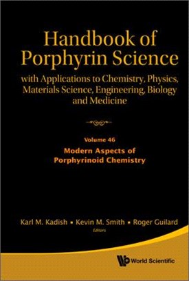 Handbook of Porphyrin Science: With Applications to Chemistry, Physics, Materials Science, Engineering, Biology and Medicine - Volume 46: Modern Aspec