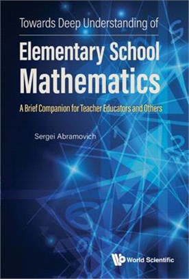 Towards Deep Understanding of Elementary School Mathematics - A Brief Companion for Teacher Educators and Others