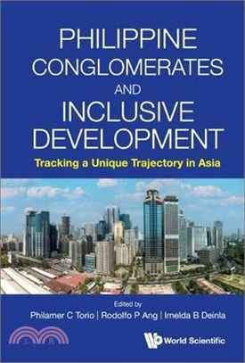 Philippine Conglomerates and Inclusive Development: Tracking a Unique Trajectory in Asia